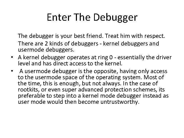 Enter The Debugger The debugger is your best friend. Treat him with respect. There