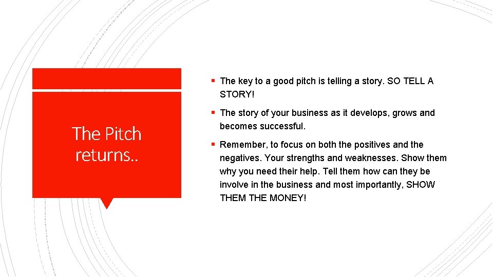 § The key to a good pitch is telling a story. SO TELL A
