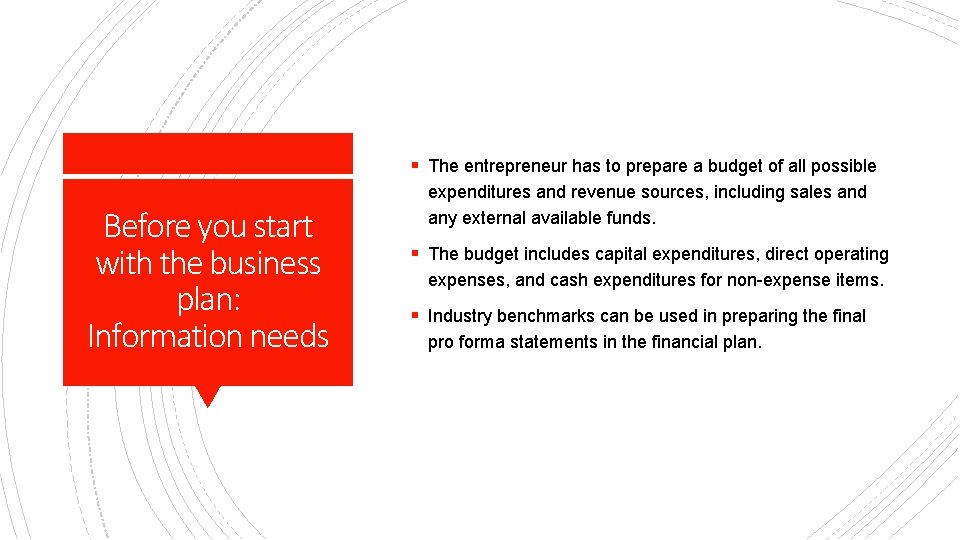 § The entrepreneur has to prepare a budget of all possible Before you start