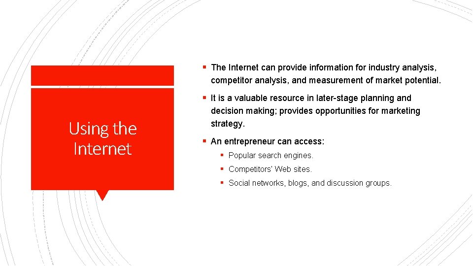 § The Internet can provide information for industry analysis, competitor analysis, and measurement of