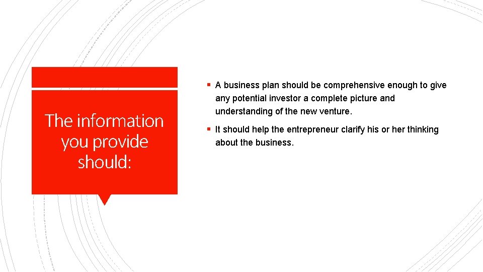 § A business plan should be comprehensive enough to give The information you provide