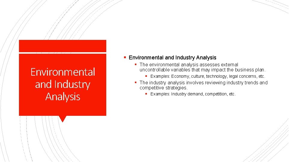 § Environmental and Industry Analysis § The environmental analysis assesses external uncontrollable variables that