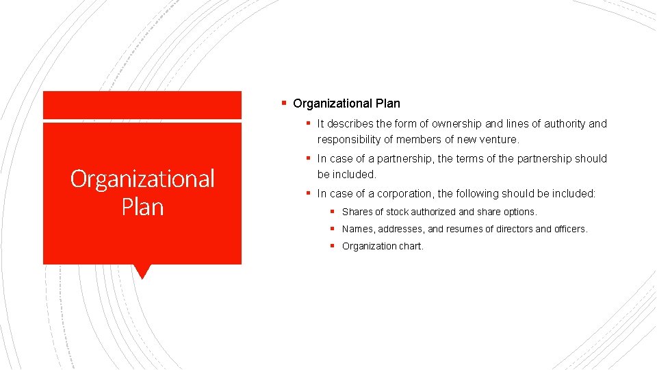 § Organizational Plan § It describes the form of ownership and lines of authority