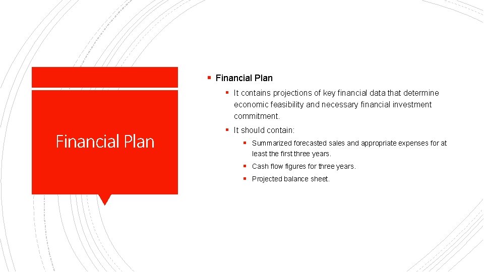 § Financial Plan § It contains projections of key financial data that determine economic