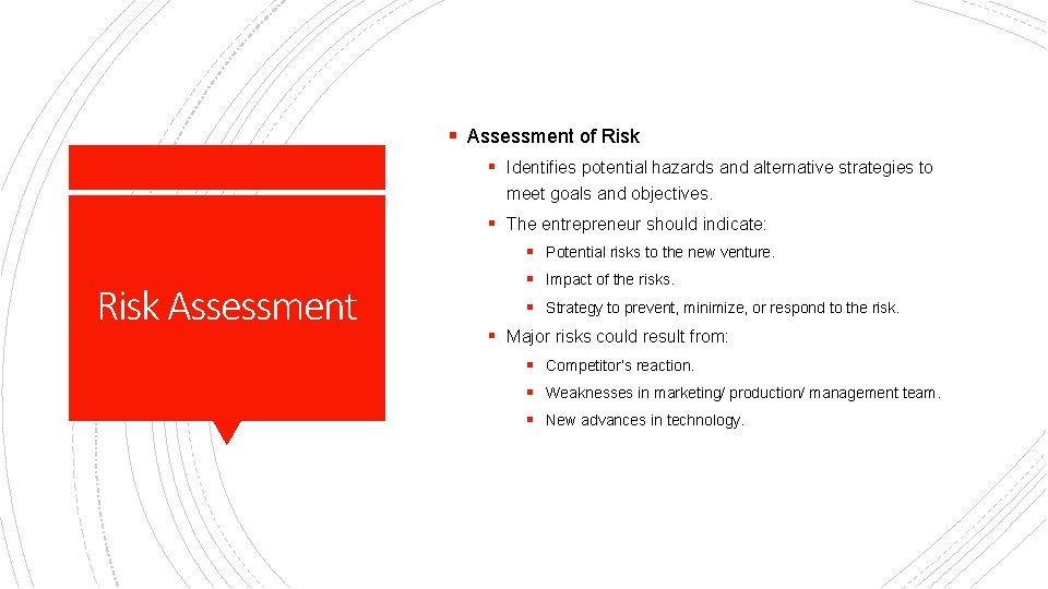 § Assessment of Risk § Identifies potential hazards and alternative strategies to meet goals