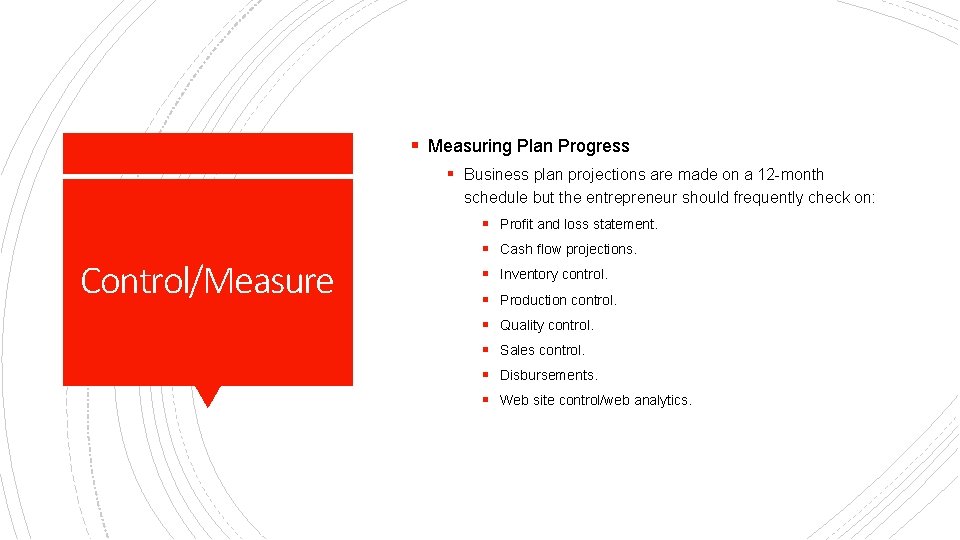 § Measuring Plan Progress § Business plan projections are made on a 12 -month