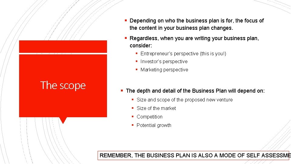 § Depending on who the business plan is for, the focus of the content