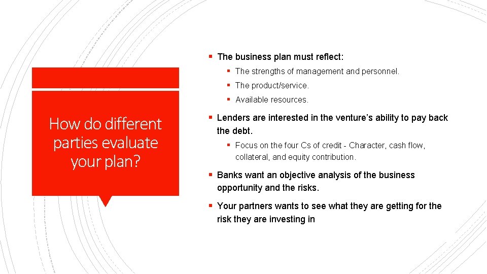 § The business plan must reflect: § The strengths of management and personnel. §