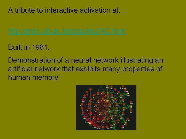 A tribute to interactive activation at: http: //srsc. ulb. ac. be/pdp/iac/IAC. html Built in