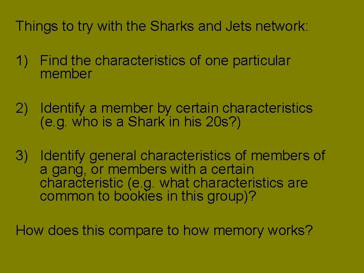 Things to try with the Sharks and Jets network: 1) Find the characteristics of