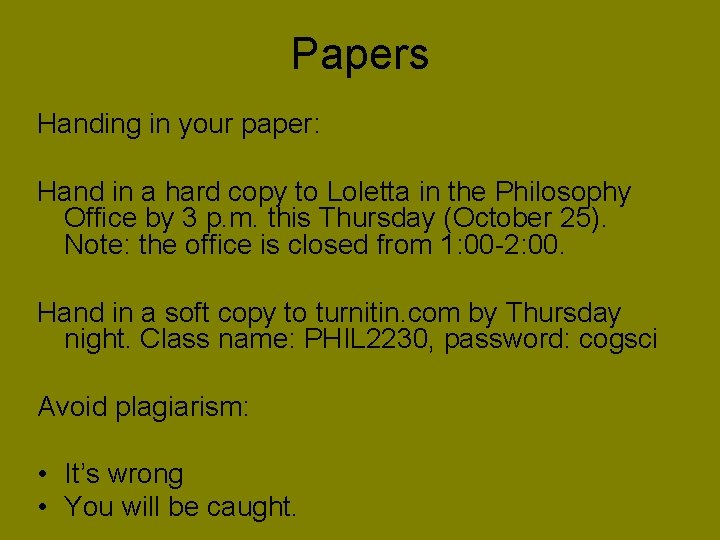 Papers Handing in your paper: Hand in a hard copy to Loletta in the