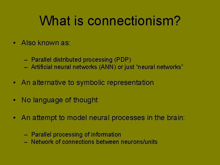 What is connectionism? • Also known as: – Parallel distributed processing (PDP) – Artificial