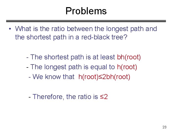 Problems • What is the ratio between the longest path and the shortest path