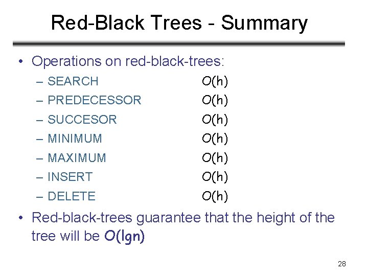 Red-Black Trees - Summary • Operations on red-black-trees: – SEARCH O(h) – PREDECESSOR O(h)