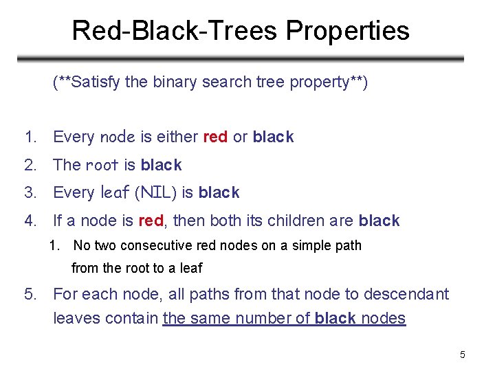 Red-Black-Trees Properties (**Satisfy the binary search tree property**) 1. Every node is either red