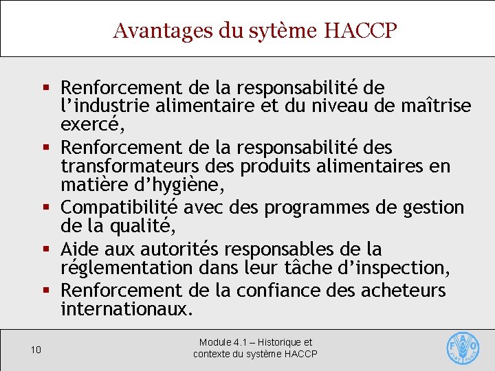 Avantages du sytème HACCP § Renforcement de la responsabilité de l’industrie alimentaire et du