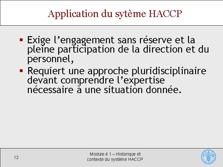 Application du sytème HACCP § Exige l’engagement sans réserve et la pleine participation de