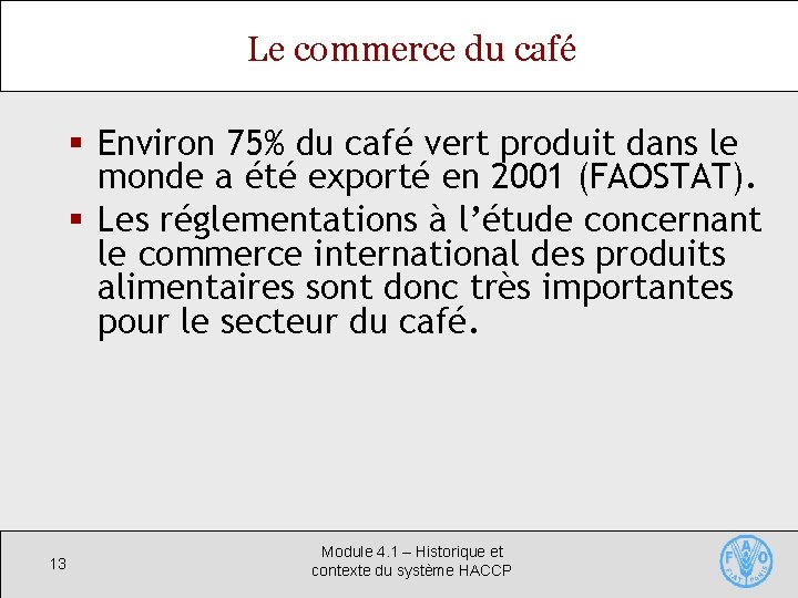 Le commerce du café § Environ 75% du café vert produit dans le monde