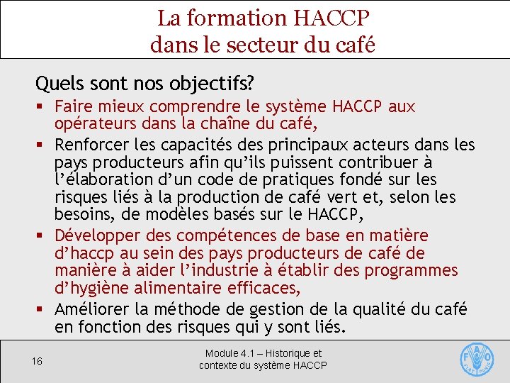 La formation HACCP dans le secteur du café Quels sont nos objectifs? § Faire