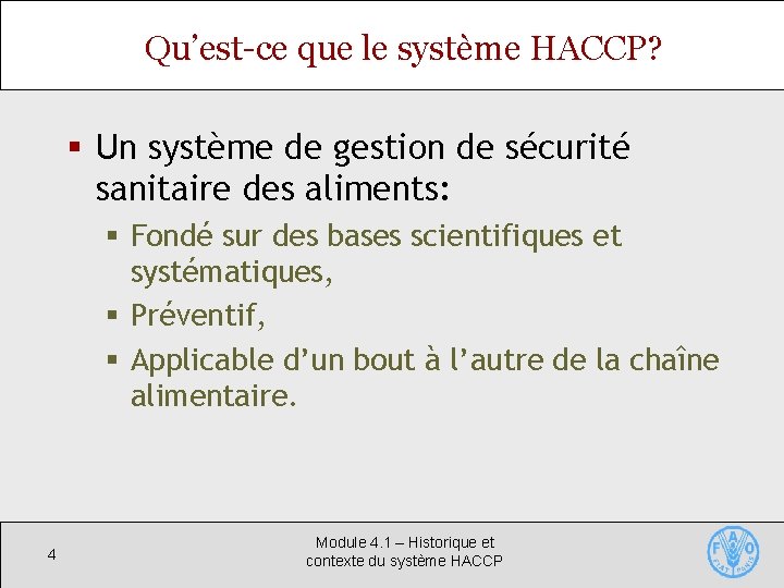 Qu’est-ce que le système HACCP? § Un système de gestion de sécurité sanitaire des