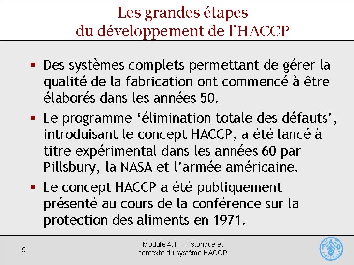 Les grandes étapes du développement de l’HACCP § Des systèmes complets permettant de gérer