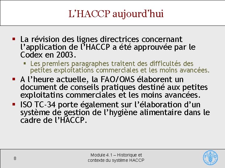 L’HACCP aujourd’hui § La révision des lignes directrices concernant l’application de l’HACCP a été