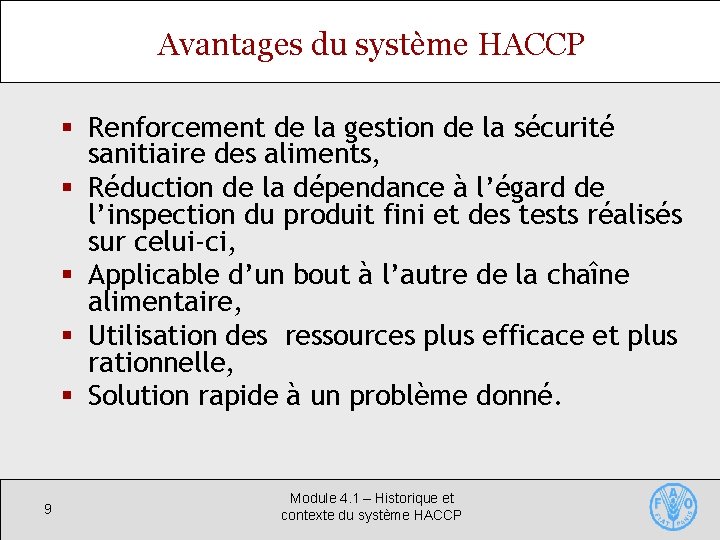 Avantages du système HACCP § Renforcement de la gestion de la sécurité sanitiaire des