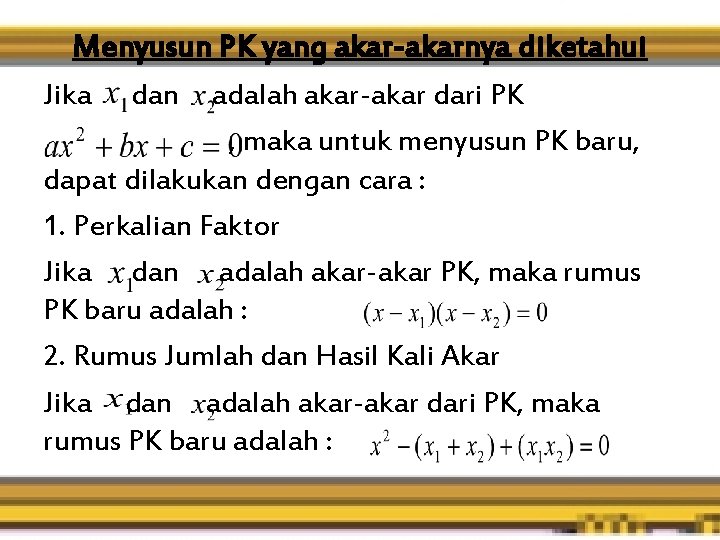 Menyusun PK yang akar-akarnya diketahui Jika dan adalah akar-akar dari PK , maka untuk