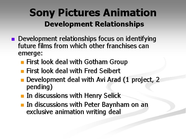 Sony Pictures Animation Development Relationships n Development relationships focus on identifying future films from