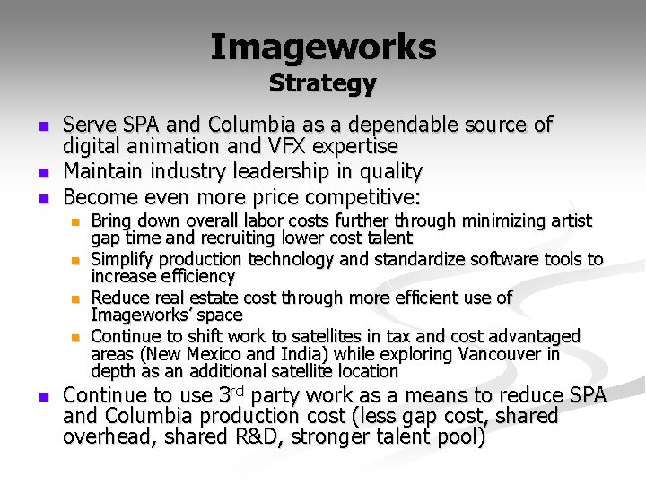 Imageworks Strategy n n n Serve SPA and Columbia as a dependable source of