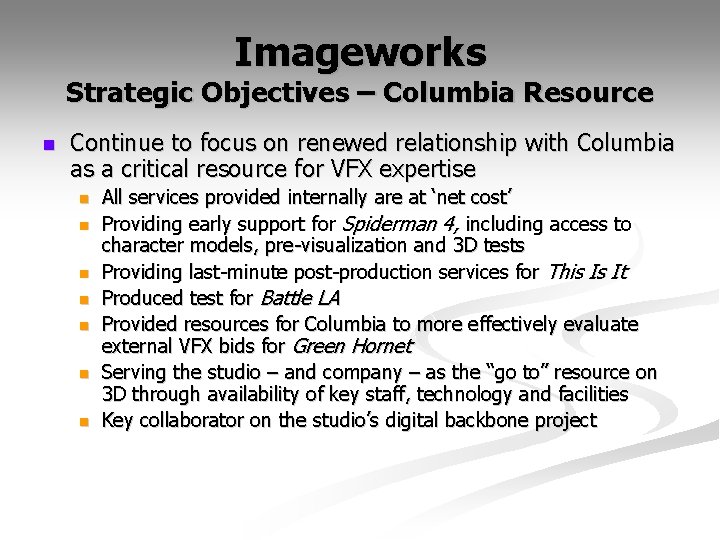 Imageworks Strategic Objectives – Columbia Resource n Continue to focus on renewed relationship with