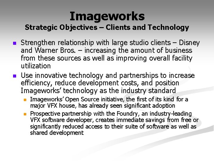 Imageworks Strategic Objectives – Clients and Technology n n Strengthen relationship with large studio