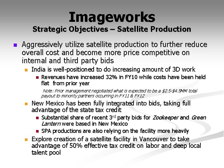 Imageworks Strategic Objectives – Satellite Production n Aggressively utilize satellite production to further reduce