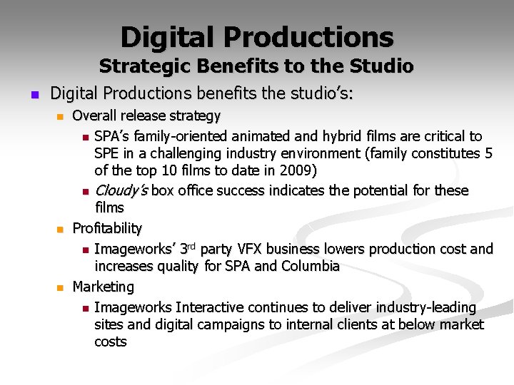 Digital Productions Strategic Benefits to the Studio n Digital Productions benefits the studio’s: n