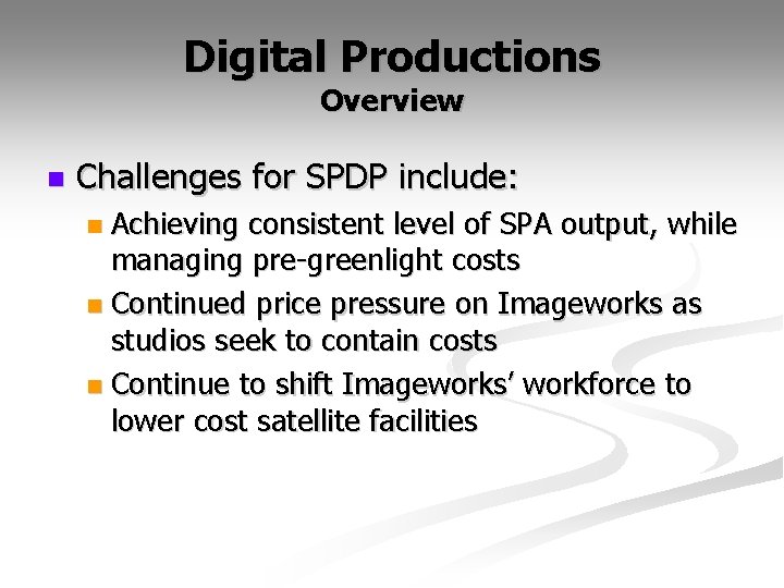 Digital Productions Overview n Challenges for SPDP include: Achieving consistent level of SPA output,