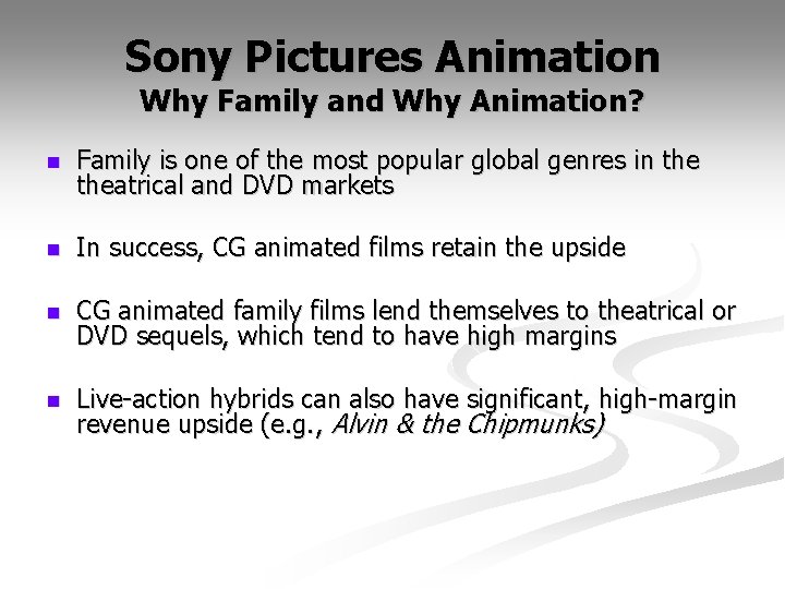 Sony Pictures Animation Why Family and Why Animation? n Family is one of the