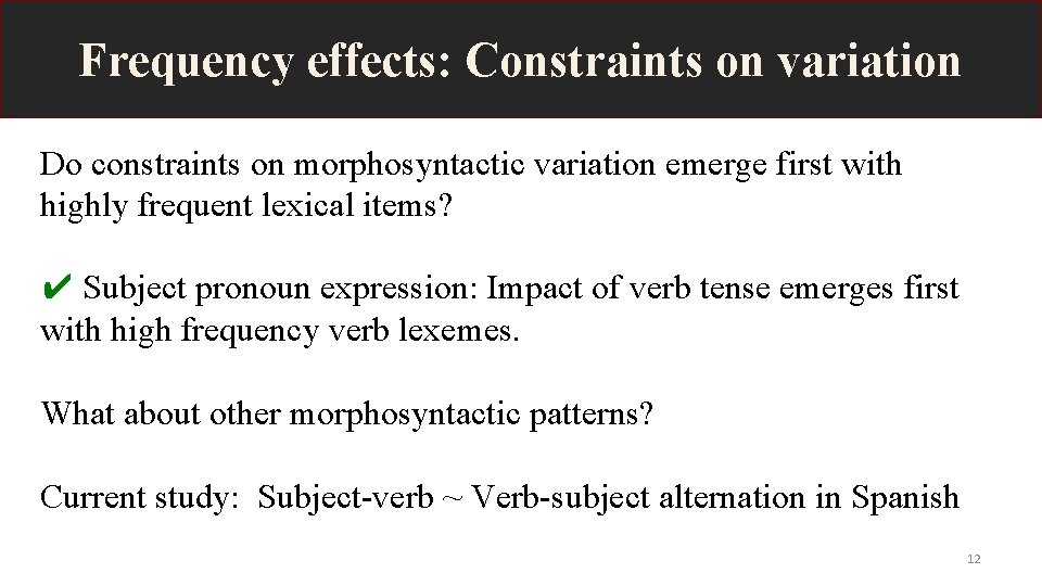 Frequency effects: Constraints on variation Do constraints on morphosyntactic variation emerge first with highly