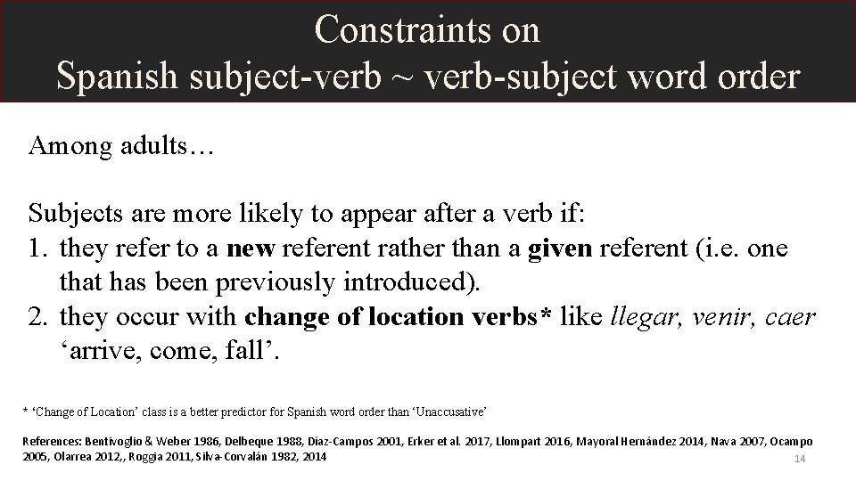 Constraints on Spanish subject-verb ~ verb-subject word order Among adults… Subjects are more likely