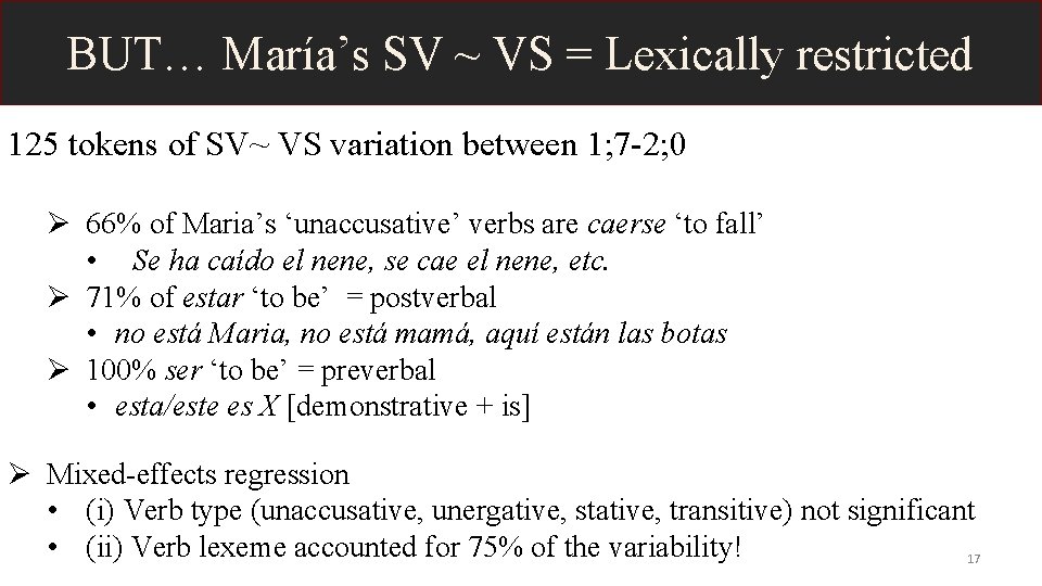 BUT… María’s SV ~ VS = Lexically restricted 125 tokens of SV~ VS variation