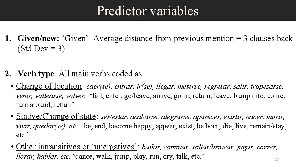 Predictor variables 1. Given/new: ‘Given’: Average distance from previous mention = 3 clauses back
