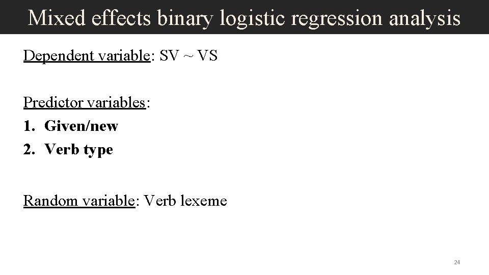 Mixed effects binary logistic regression analysis Dependent variable: SV ~ VS Predictor variables: 1.