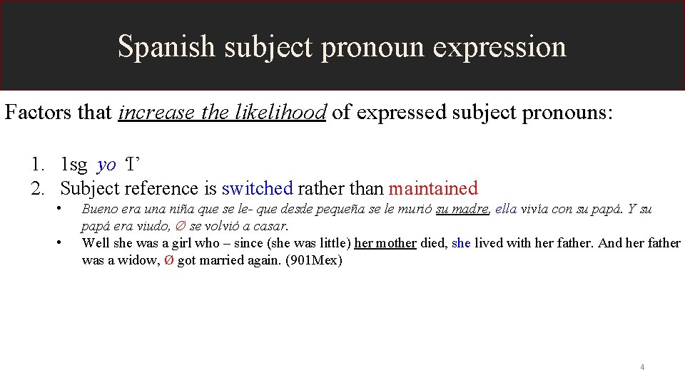 Spanish subject pronoun expression Factors that increase the likelihood of expressed subject pronouns: 1.