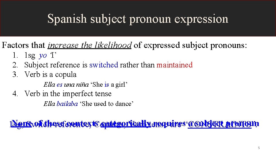 Spanish subject pronoun expression Factors that increase the likelihood of expressed subject pronouns: 1.