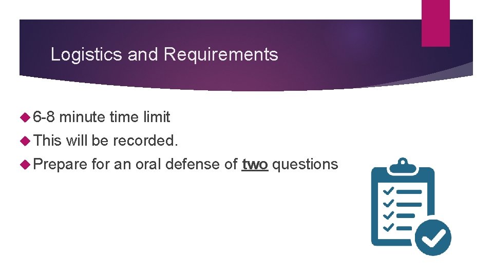 Logistics and Requirements 6 -8 minute time limit This will be recorded. Prepare for