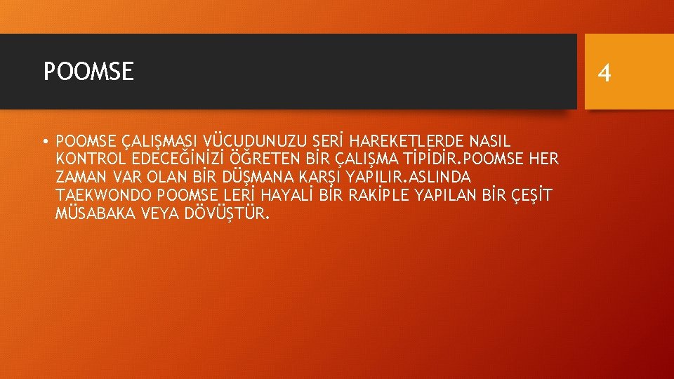 POOMSE • POOMSE ÇALIŞMASI VÜCUDUNUZU SERİ HAREKETLERDE NASIL KONTROL EDECEĞİNİZİ ÖĞRETEN BİR ÇALIŞMA TİPİDİR.