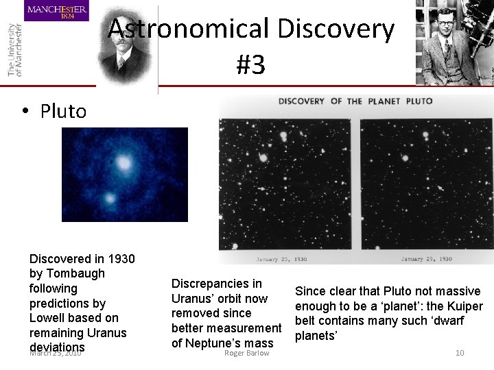 Astronomical Discovery #3 • Pluto Discovered in 1930 by Tombaugh following predictions by Lowell