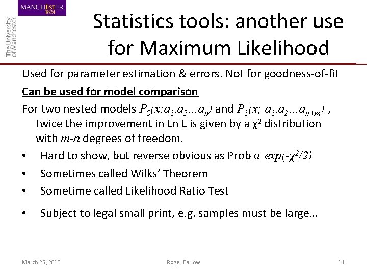 Statistics tools: another use for Maximum Likelihood Used for parameter estimation & errors. Not