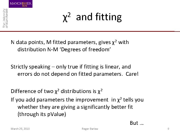 χ2 and fitting N data points, M fitted parameters, gives χ2 with distribution N-M