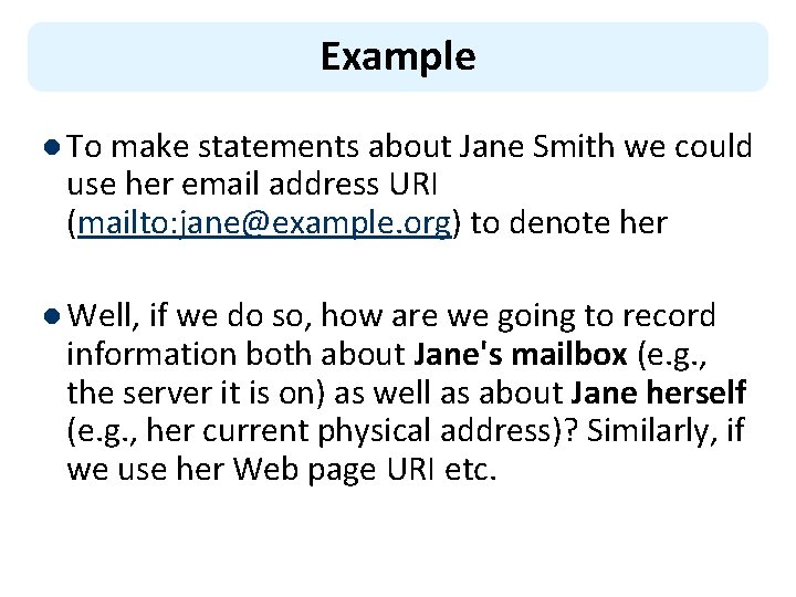 Example l To make statements about Jane Smith we could use her email address