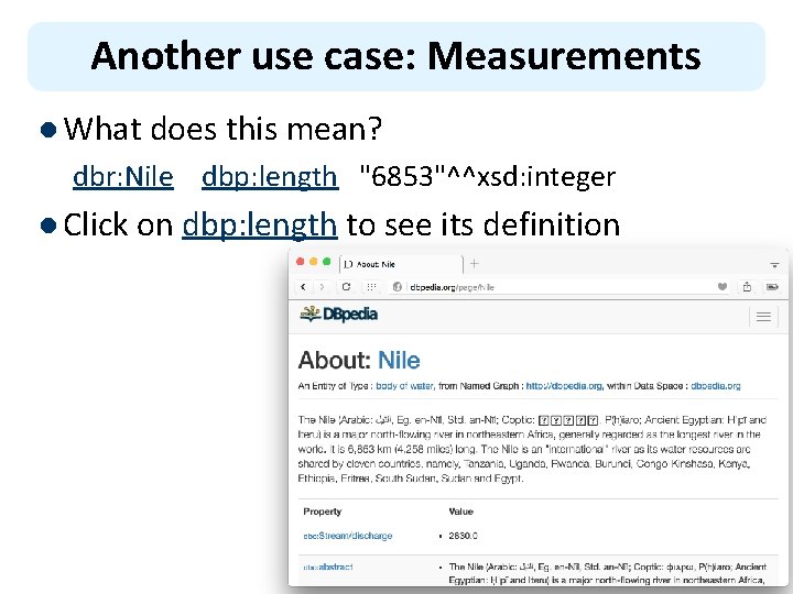Another use case: Measurements l What does this mean? dbr: Nile dbp: length "6853"^^xsd: